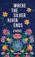 Where the Silver River Ends 1988784875 Book Cover