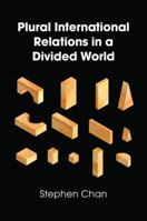 Plural International Relations in a Divided World 1509508686 Book Cover