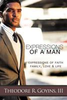 Expressions of a Man:Expressions of Faith, Family, Love & Life 1463420374 Book Cover