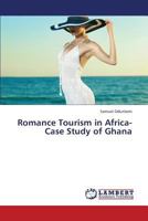 Romance Tourism in Africa-Case Study of Ghana 3844353593 Book Cover