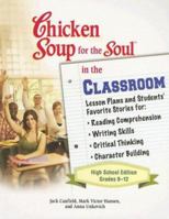 The Chicken Soup for the Soul in the Classroom Series-High School Edition: Lesson Plans to Change the World One Story at a TimeHigh School Edition (Chicken Soup for the Soul) 0757306969 Book Cover