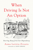 When Driving is Not an Option: Steering Away from Car Dependency 1642833150 Book Cover