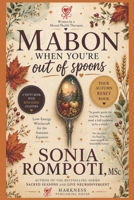 Mabon When You're Out of Spoons: Low-Energy Witchcraft for the Autumn Equinox (The No-Spoons Witch Series: Tiny Rituals for Tired Brains & Tender Bodies) B0HFN75GSG Book Cover