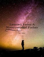 Lessons From A Noncustodial Father 0692740643 Book Cover