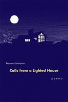 Calls from a Lighted House: Poems 1564744663 Book Cover