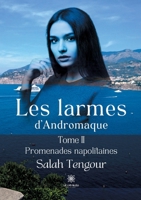 Les larmes d'Andromaque: Tome II - Promenades napolitaines null Book Cover