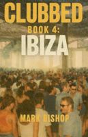 Ibiza - Clubbed Book 4 B0G3T5MJYB Book Cover