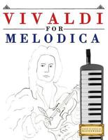 Vivaldi for Melodica: 10 Easy Themes for Melodica Beginner Book 1983938114 Book Cover