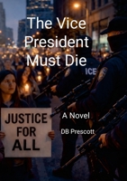 The Vice President Must Die B0GR67QR9R Book Cover
