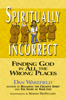 Spiritually Incorrect: Finding God in All the Wrong Places 1893361888 Book Cover