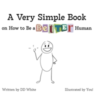 A Very Simple Book on How to Be a Better Human B0GHC71RCH Book Cover