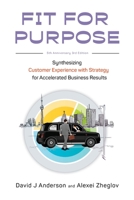 Fit for Purpose 5th Anniversary Edition: Synthesizing Customer Experience with Strategy for Accelerated Business Results 1960442007 Book Cover