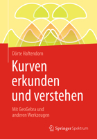 Kurven Erkunden Und Verstehen: Mit Geogebra Und Anderen Werkzeugen 3658147482 Book Cover