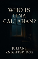 Who Is Lina Callahan? B0FPRPKSF8 Book Cover