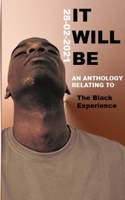 It Will Be: The Black Experience 1527283208 Book Cover