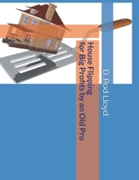 House Flipping for Big Profits by an Old Pro 1654177903 Book Cover