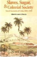 Slaves, Sugar, & Colonial Society: Travel Accounts of Cuba, 1801-1899 (Latin American Silhouettes (Paperback)) 0842023542 Book Cover