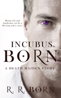 Incubus Born: A Death Maiden Story 1732433771 Book Cover