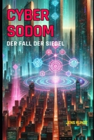 CYBER SODOM: DER FALL DER SIEGEL (German Edition) B0F2JJC2F1 Book Cover