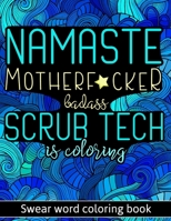 Namaste MotherF*cker: Adult Cuss Word Coloring Book For Scrub Techs Featured With Abstractions, Mandalas, Houses, Animals (Surgical Technologist Gifts) B088N3TQLB Book Cover