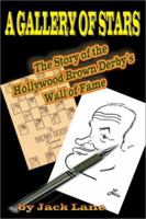 A Gallery of Stars: The Story of the Hollywood Brown Derby Wall of Fame 1887664564 Book Cover