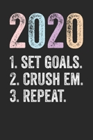 2020 Set Goals Crush Em Repeat: Blank Lined Notebook Journal - Inspirational Quote For Inner Motivation 2020 Gift 169901065X Book Cover