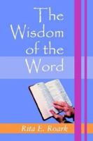 The Wisdom of the Word 1587362139 Book Cover
