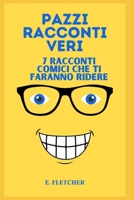 Pazzi racconti veri: 7 racconti comici che ti faranno ridere B0BZFJ4XVJ Book Cover