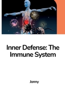 Inner Defense: The Immune System 3384224353 Book Cover