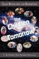 Chaos Revolution and Redemption: The Children of Tomorrow 1434387321 Book Cover