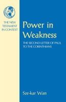 Power in Weakness: Conflict and Rhetoric in Paul's Second Letter to the Corinthians (New Testament in Context) 1563383152 Book Cover