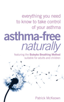 Asthma-Free Naturally: Everything You Need to Know About Taking Control of Your Asthma--Featuring the Buteyko Breathing Method Suitable for Adults and Children 0007210361 Book Cover