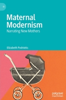 Maternal Modernism: Narrating New Mothers 3031089138 Book Cover