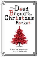 The Dead Broad at the Christmas Market (A Small-Town Murder Mystery) B0FS9PP8SQ Book Cover