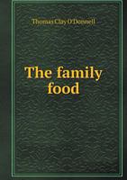 The Family Food: By T. C. O'donnell 1347025006 Book Cover