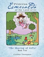 Princess Esmeralda of the Land of Ur: The Sharing of Gifts Book Two 1452506663 Book Cover