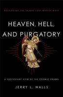 Heaven, Hell, and Purgatory: Rethinking the Things That Matter Most 1587433567 Book Cover