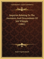 Inquiries Relating to the Ancestors and Descendants of Job Whipple 1166012638 Book Cover