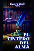 El tintero del Alma.: Cuando el corazón, también escribe B0BHSZF1WG Book Cover