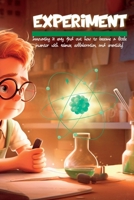 Experiment: Innovating is easy: find out how to become a little inventor with science, collaboration, and creativity! 1804342971 Book Cover