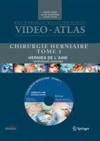 Vidéo Atlas Chirurgie Herniaire: I. Hernie De L'aine, Techniques Ouvertes (French Edition) 2817801474 Book Cover