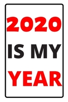 2020 Is My Year: 6x9 Blank Lined Journal / Notebook Funny Yet Motivational 2020 New Year's Resolution Gift 1651751161 Book Cover