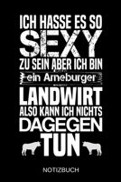 Ich hasse es so sexy zu sein aber ich bin ein Arneburger Landwirt also kann ich nichts dagegen tun: A5 Notizbuch Liniert 120 Seiten Geschenk/Geschenkidee zum Geburtstag Weihnachten Ostern Vatertag Mut 1704228689 Book Cover