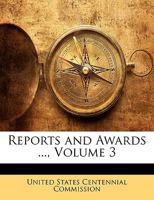 Reports and Awards ..., Volume 3 1146363427 Book Cover