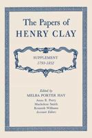 The Papers of Henry Clay: Supplement 1793-1852 0813151732 Book Cover