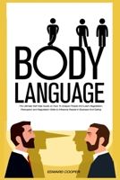 Body Language: The Ultimate Self Help Guide on How To Analyze People And Learn Negotiation, Persuasion and Negotiation Skills to Influence People In Business And Dating B085RSFG74 Book Cover