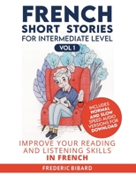 French Short Stories for Intermediate Level: Improve Your Reading and Listening Skills in French 1684892783 Book Cover