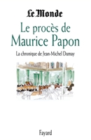 Le Proces de Maurice Papon: La Chronique de Jean-Michel Dumay 2213601518 Book Cover