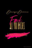 F#ck All You Bitches: An account of failed friendships and other shit I've learned along the way 1095228048 Book Cover