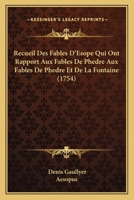 Recueil Des Fables D'Esope Qui Ont Rapport Aux Fables De Phedre Aux Fables De Phedre Et De La Fontaine (1754) 1275240100 Book Cover